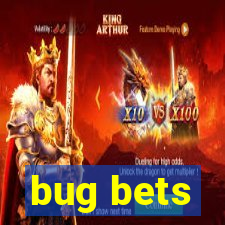 bug bets